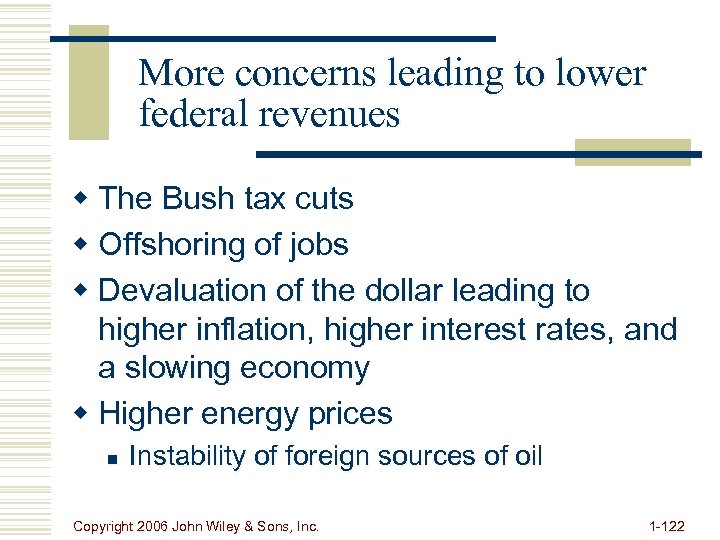 More concerns leading to lower federal revenues w The Bush tax cuts w Offshoring