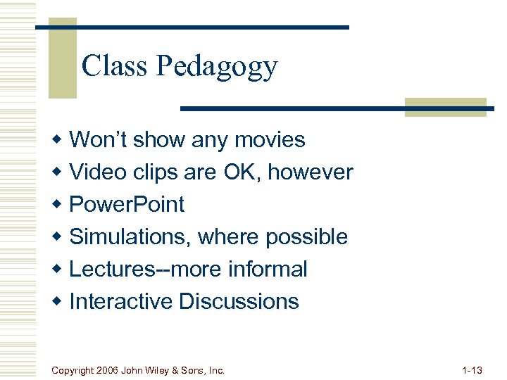 Class Pedagogy w Won’t show any movies w Video clips are OK, however w