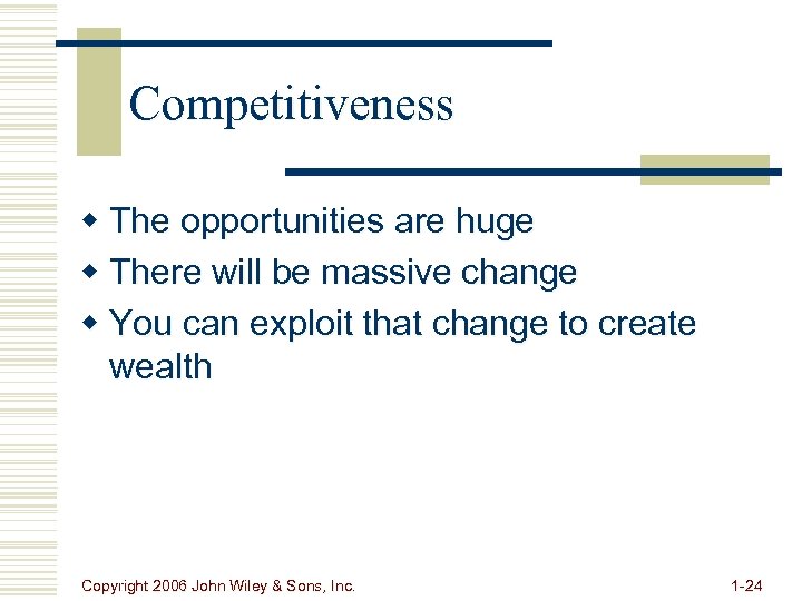 Competitiveness w The opportunities are huge w There will be massive change w You