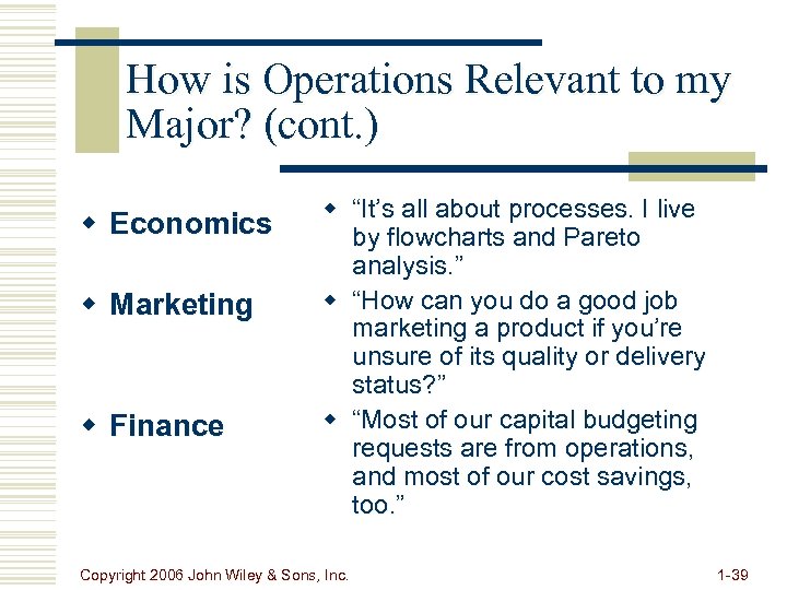 How is Operations Relevant to my Major? (cont. ) w Economics w Marketing w