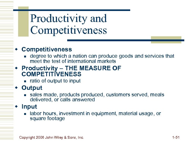 Productivity and Competitiveness w Competitiveness n degree to which a nation can produce goods
