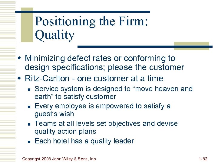 Positioning the Firm: Quality w Minimizing defect rates or conforming to design specifications; please