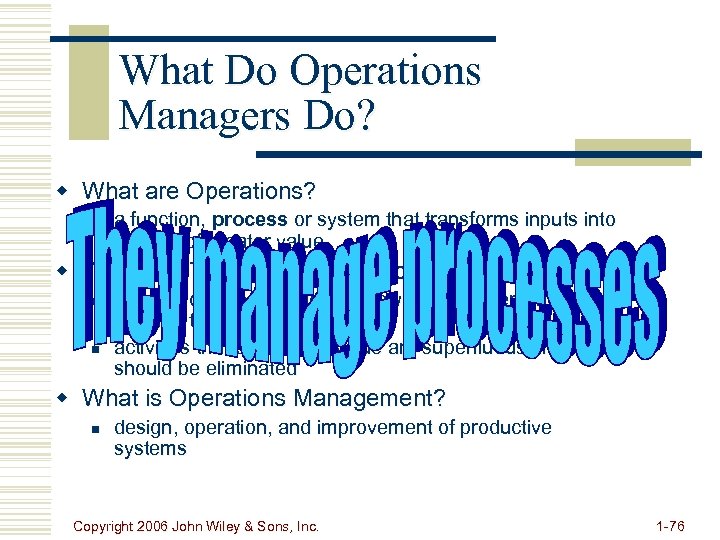What Do Operations Managers Do? w What are Operations? n a function, process or