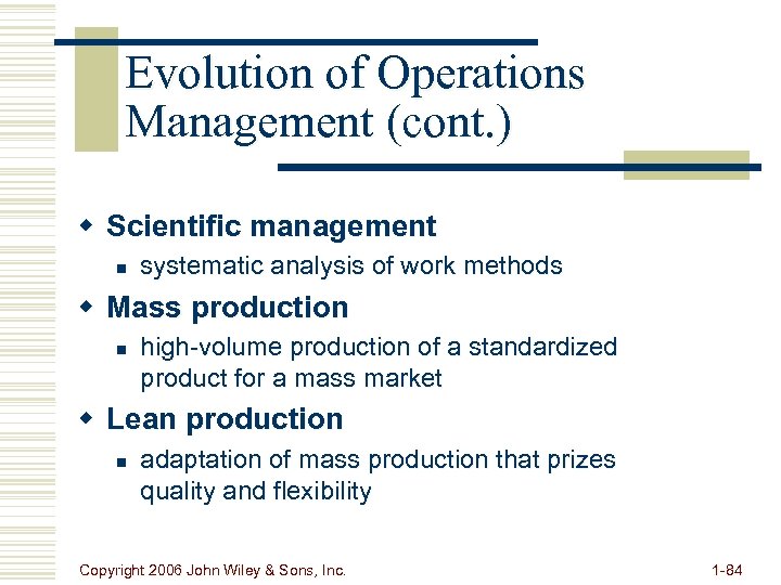 Evolution of Operations Management (cont. ) w Scientific management n systematic analysis of work