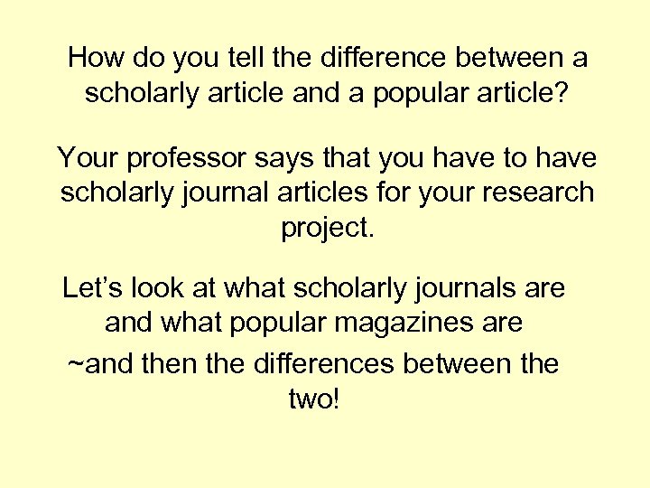 How do you tell the difference between a scholarly article and a popular article?