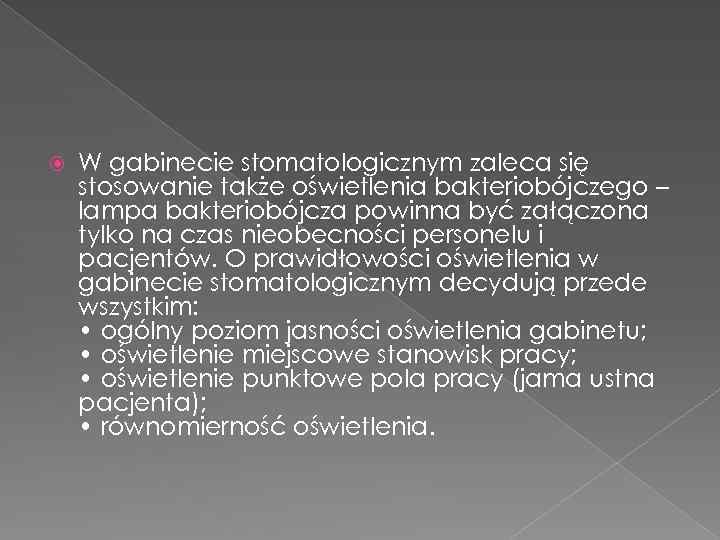  W gabinecie stomatologicznym zaleca się stosowanie także oświetlenia bakteriobójczego – lampa bakteriobójcza powinna