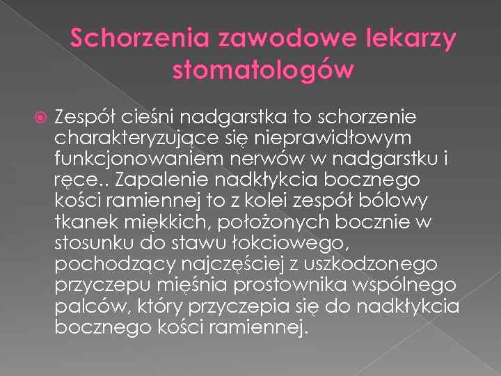 Schorzenia zawodowe lekarzy stomatologów Zespół cieśni nadgarstka to schorzenie charakteryzujące się nieprawidłowym funkcjonowaniem nerwów