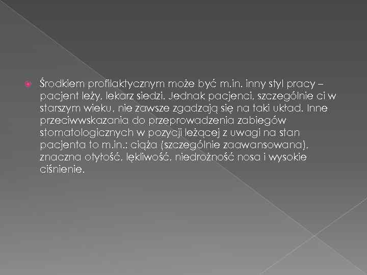  Środkiem profilaktycznym może być m. inny styl pracy – pacjent leży, lekarz siedzi.