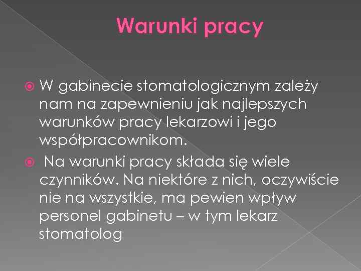 Warunki pracy W gabinecie stomatologicznym zależy nam na zapewnieniu jak najlepszych warunków pracy lekarzowi