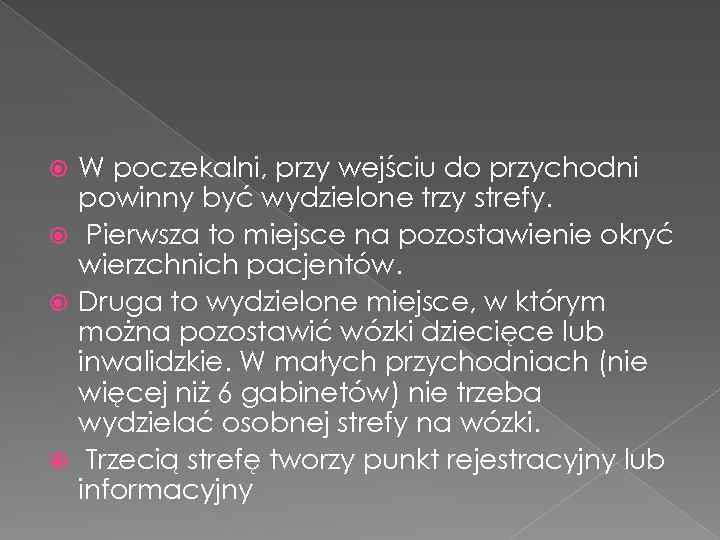 W poczekalni, przy wejściu do przychodni powinny być wydzielone trzy strefy. Pierwsza to miejsce