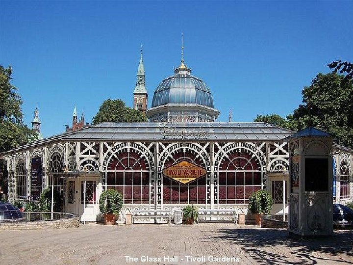 The Glass Hall - Tivoli Gardens 