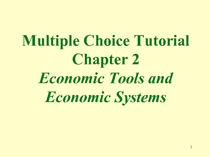 Multiple Choice Tutorial Chapter 2 Economic Tools and Economic Systems 1 