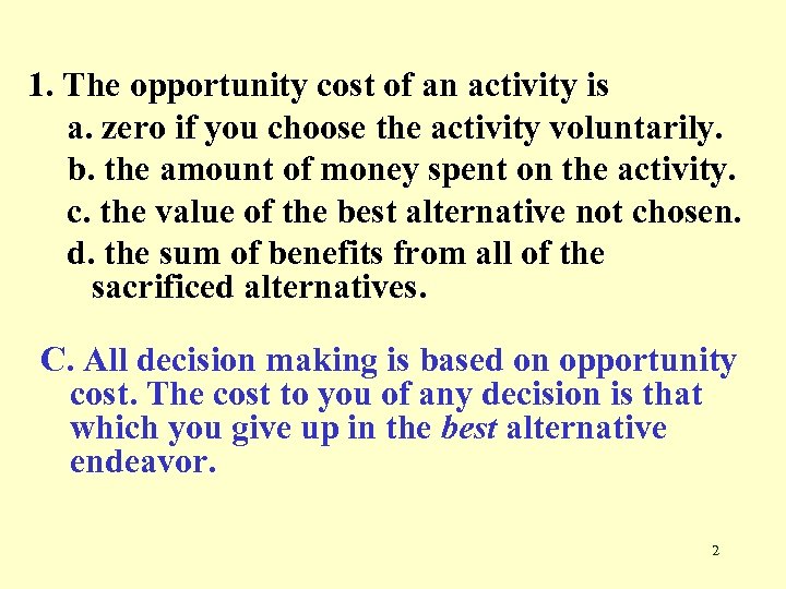 1. The opportunity cost of an activity is a. zero if you choose the