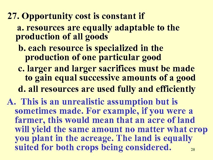 27. Opportunity cost is constant if a. resources are equally adaptable to the production