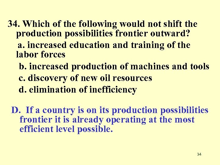 34. Which of the following would not shift the production possibilities frontier outward? a.