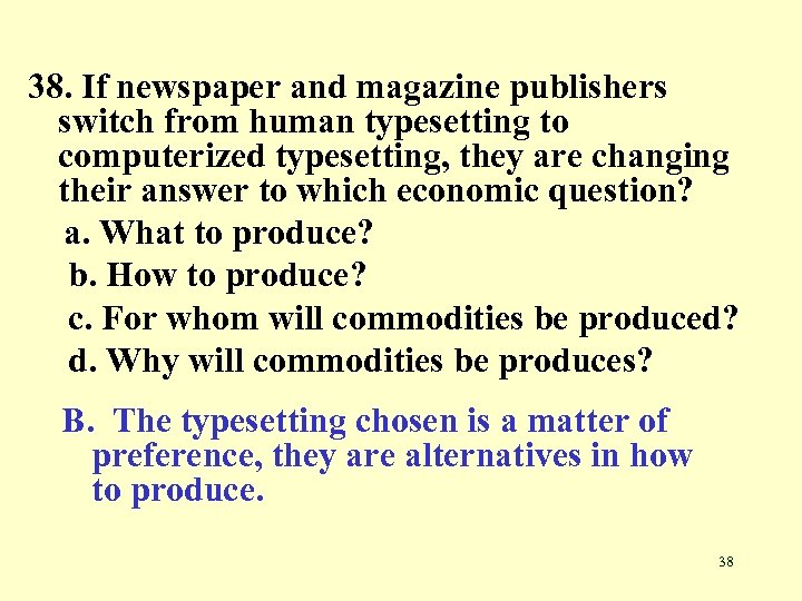 38. If newspaper and magazine publishers switch from human typesetting to computerized typesetting, they