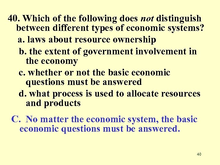 40. Which of the following does not distinguish between different types of economic systems?