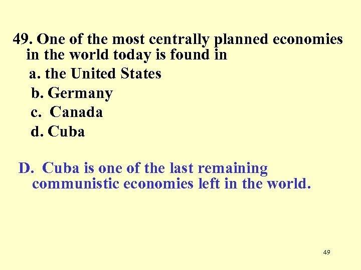 49. One of the most centrally planned economies in the world today is found