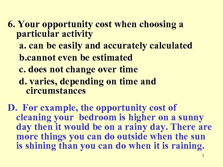 6. Your opportunity cost when choosing a particular activity a. can be easily and