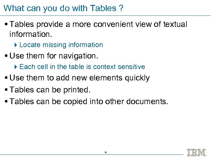 What can you do with Tables ? § Tables provide a more convenient view