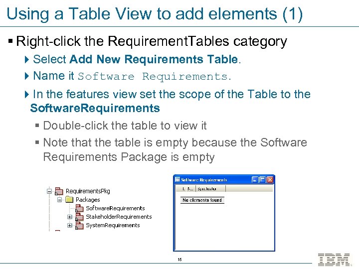 Using a Table View to add elements (1) § Right-click the Requirement. Tables category