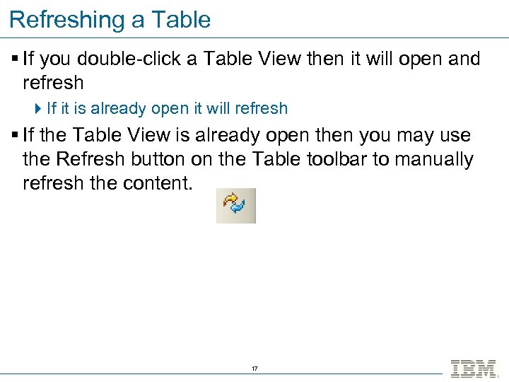 Refreshing a Table § If you double-click a Table View then it will open