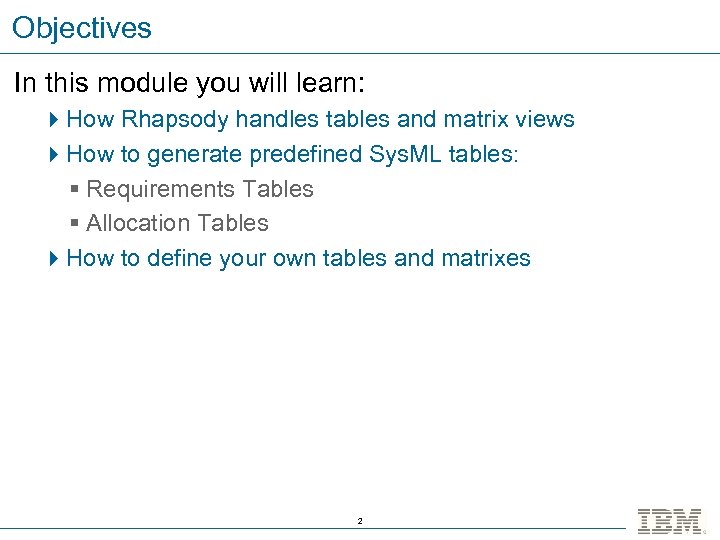 Objectives In this module you will learn: 4 How Rhapsody handles tables and matrix