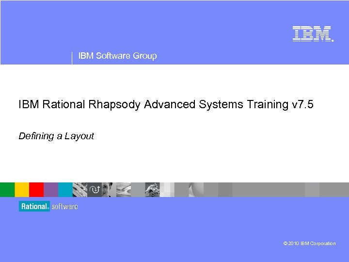 ® IBM Software Group IBM Rational Rhapsody Advanced Systems Training v 7. 5 Defining