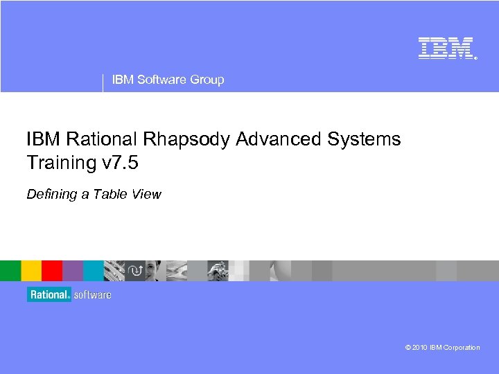 ® IBM Software Group IBM Rational Rhapsody Advanced Systems Training v 7. 5 Defining