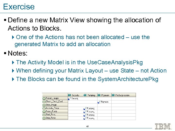 Exercise § Define a new Matrix View showing the allocation of Actions to Blocks.