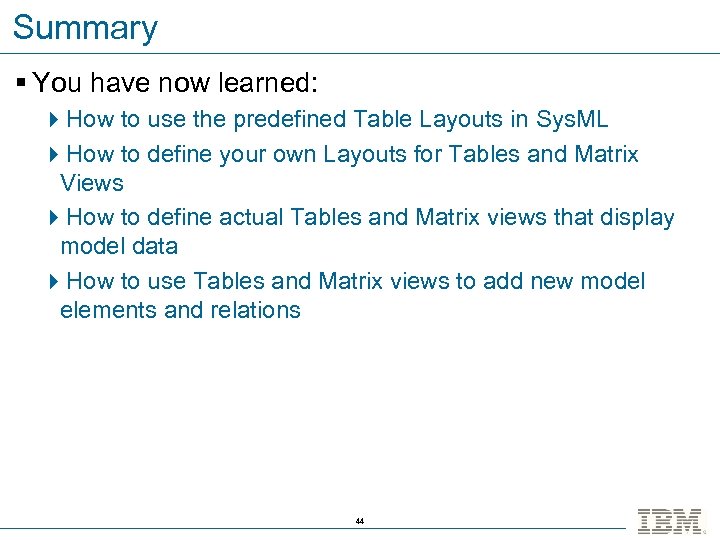 Summary § You have now learned: 4 How to use the predefined Table Layouts
