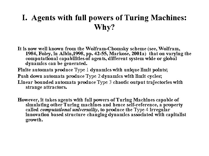 I. Agents with full powers of Turing Machines: Why? It is now well known