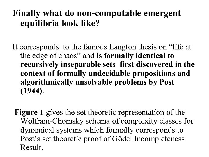 Finally what do non-computable emergent equilibria look like? It corresponds to the famous Langton