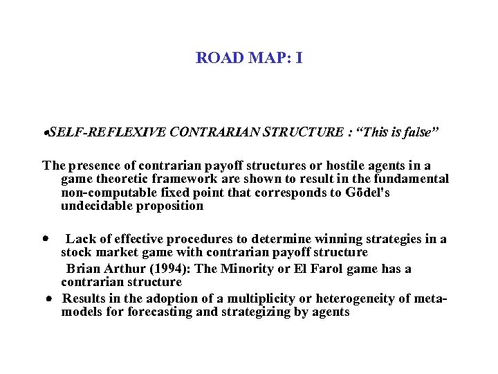 ROAD MAP: I SELF-REFLEXIVE CONTRARIAN STRUCTURE : “This is false” The presence of contrarian