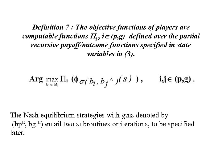 Definition 7 : The objective functions of players are computable functions Pi , i