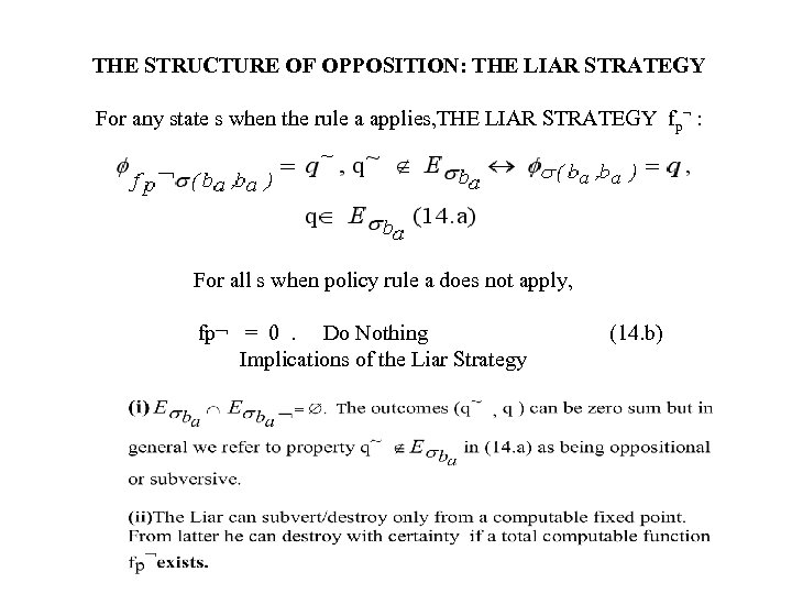 THE STRUCTURE OF OPPOSITION: THE LIAR STRATEGY For any state s when the rule