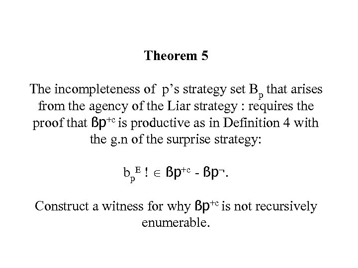 Theorem 5 The incompleteness of p’s strategy set Bp that arises from the agency