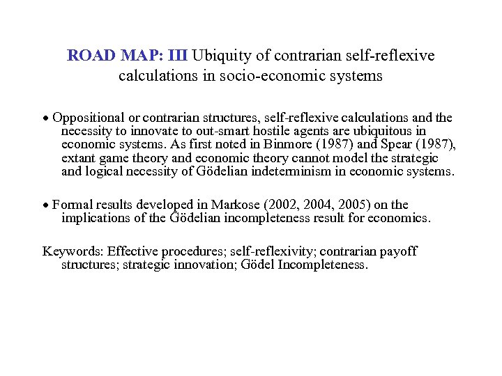 ROAD MAP: III Ubiquity of contrarian self-reflexive calculations in socio-economic systems Oppositional or contrarian