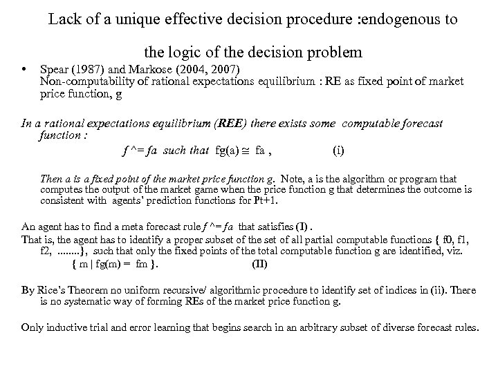 Lack of a unique effective decision procedure : endogenous to the logic of the