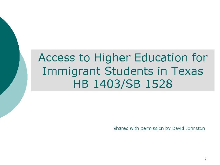 Access to Higher Education for Immigrant Students in Texas HB 1403/SB 1528 Shared with