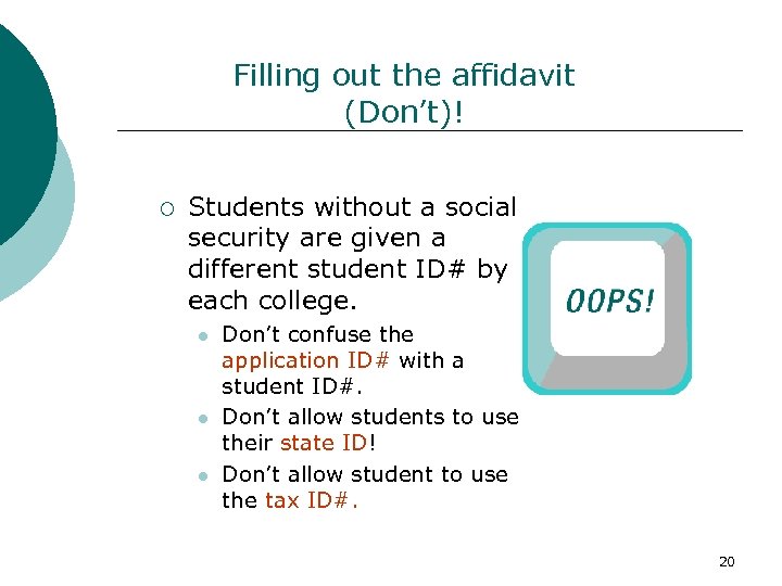 Filling out the affidavit (Don’t)! ¡ Students without a social security are given a