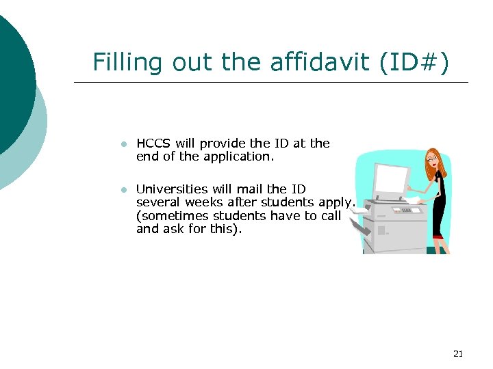 Filling out the affidavit (ID#) l HCCS will provide the ID at the end