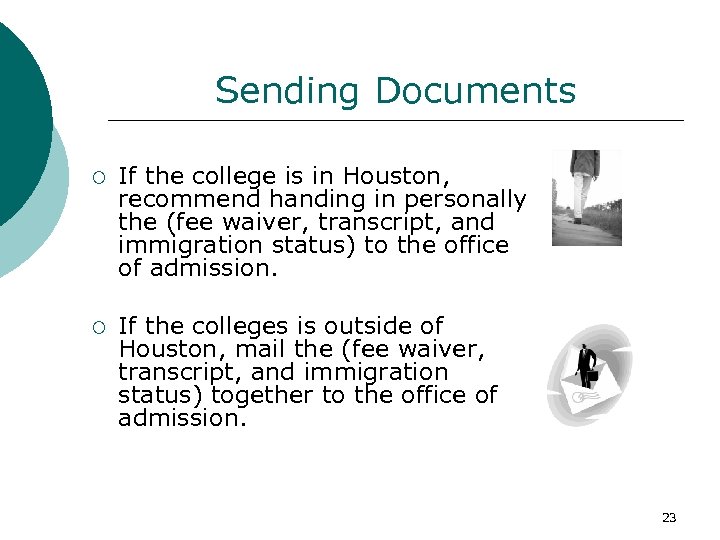 Sending Documents ¡ If the college is in Houston, recommend handing in personally the