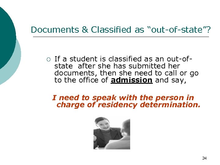 Documents & Classified as “out-of-state”? ¡ If a student is classified as an out-ofstate