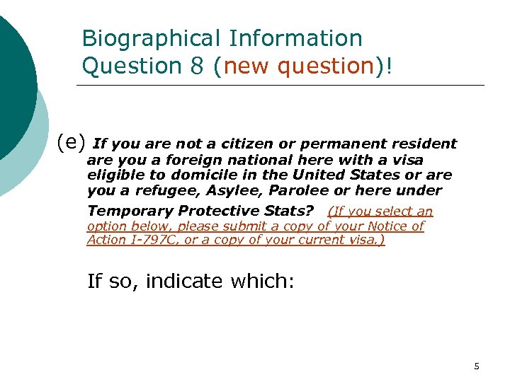 Biographical Information Question 8 (new question)! (e) If you are not a citizen or