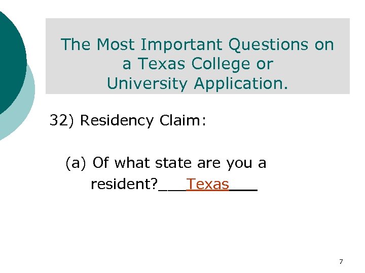 The Most Important Questions on a Texas College or University Application. 32) Residency Claim: