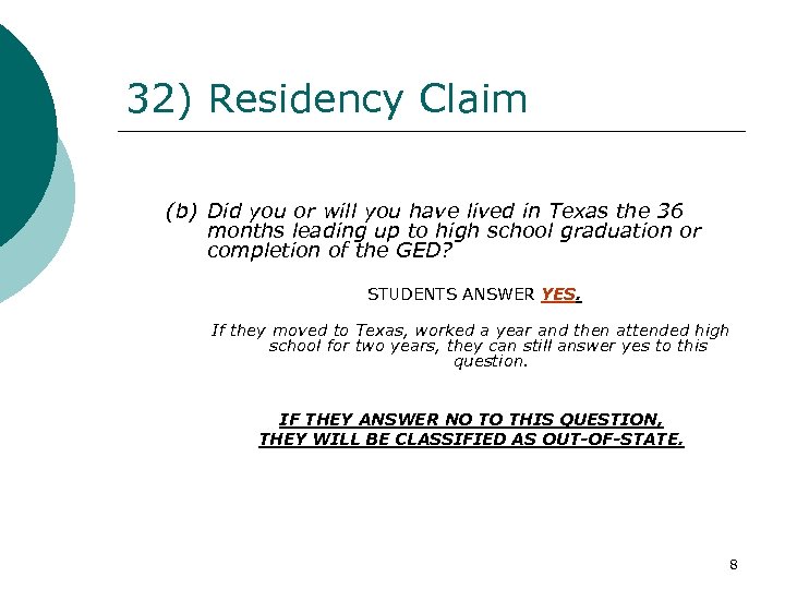 32) Residency Claim (b) Did you or will you have lived in Texas the