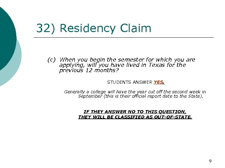 32) Residency Claim (c) When you begin the semester for which you are applying,