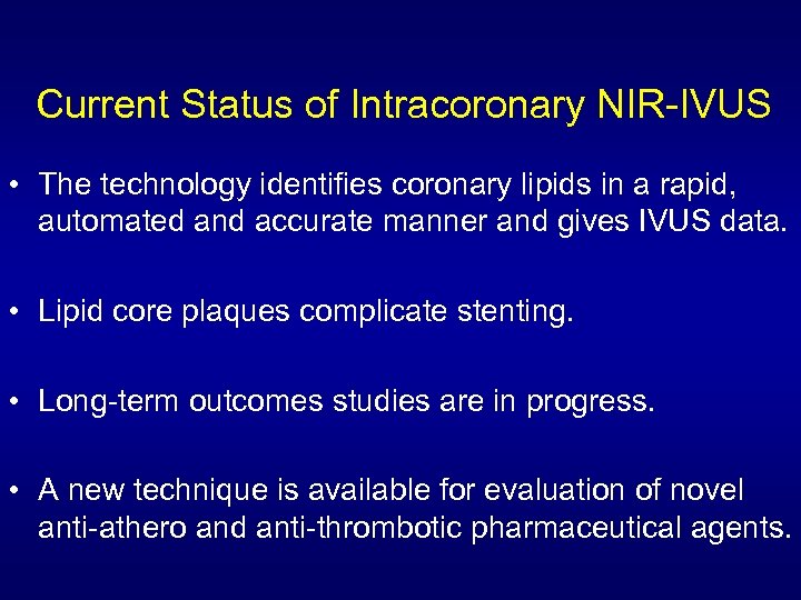Current Status of Intracoronary NIR-IVUS • The technology identifies coronary lipids in a rapid,