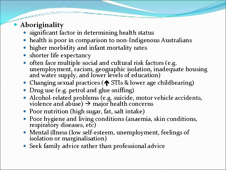  Aboriginality significant factor in determining health status health is poor in comparison to
